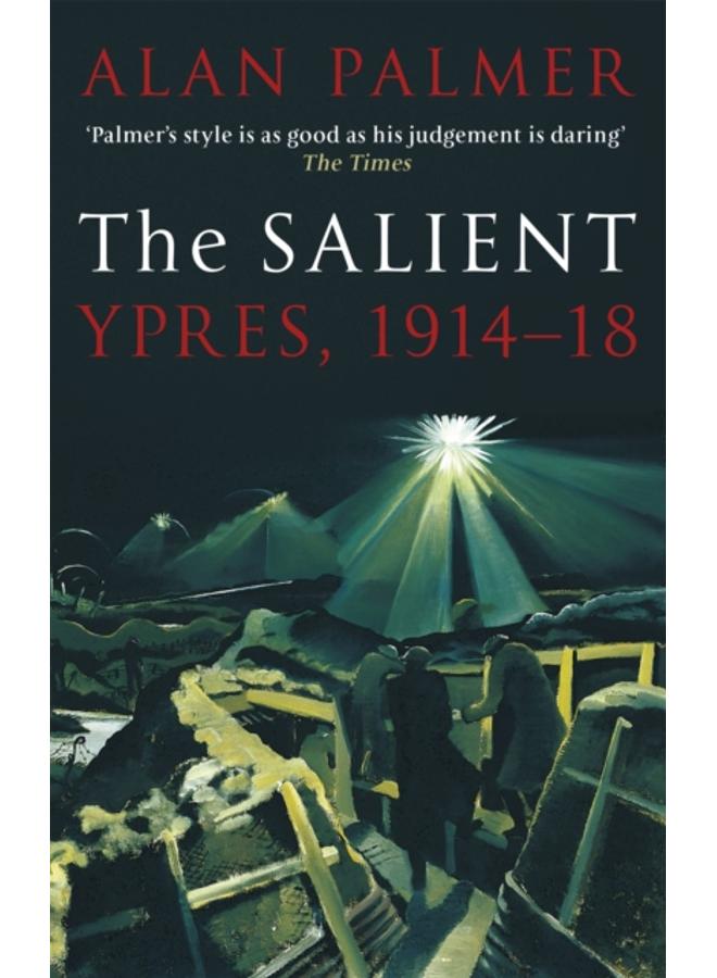The Salient : Ypres, 1914-18 