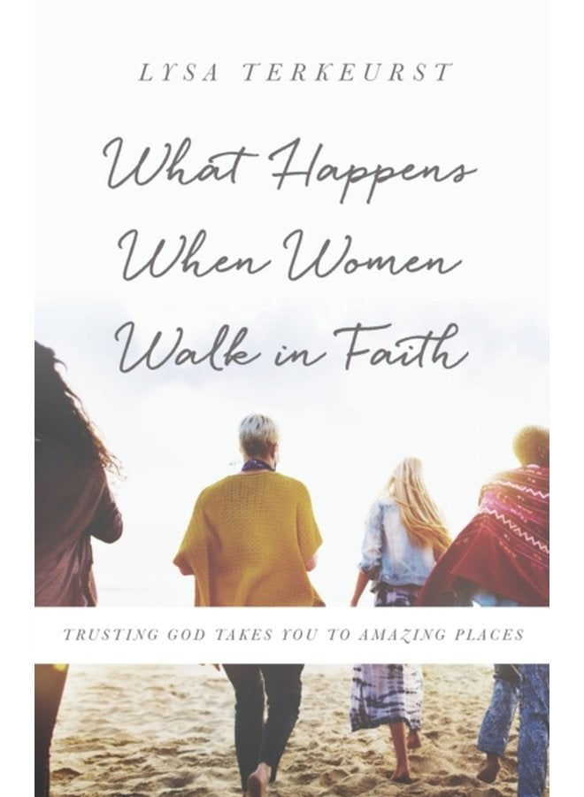 ماذا يحدث عندما تسير النساء في الإيمان والثقة بالله تأخذك إلى أماكن مذهلة - غلاف ورقي