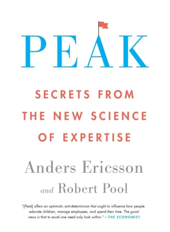 Peak : Secrets from the New Science of Expertise 