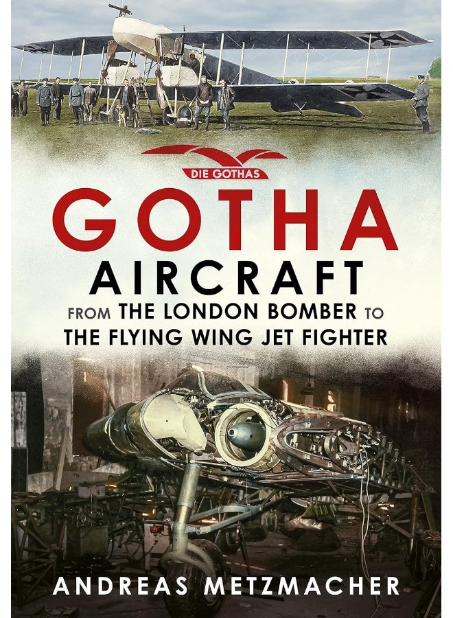 Gotha Aircraft: From the London Bomber to the Flying Wing Jet Figh  - Image 1