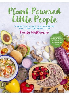 Plant Powered Little People: A practical guide to plant-based nutrition for under-fives