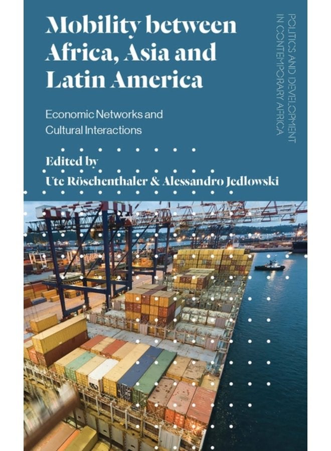 Mobility between Africa Asia and Latin America Economic Networks and Cultural Interactions - Paperback