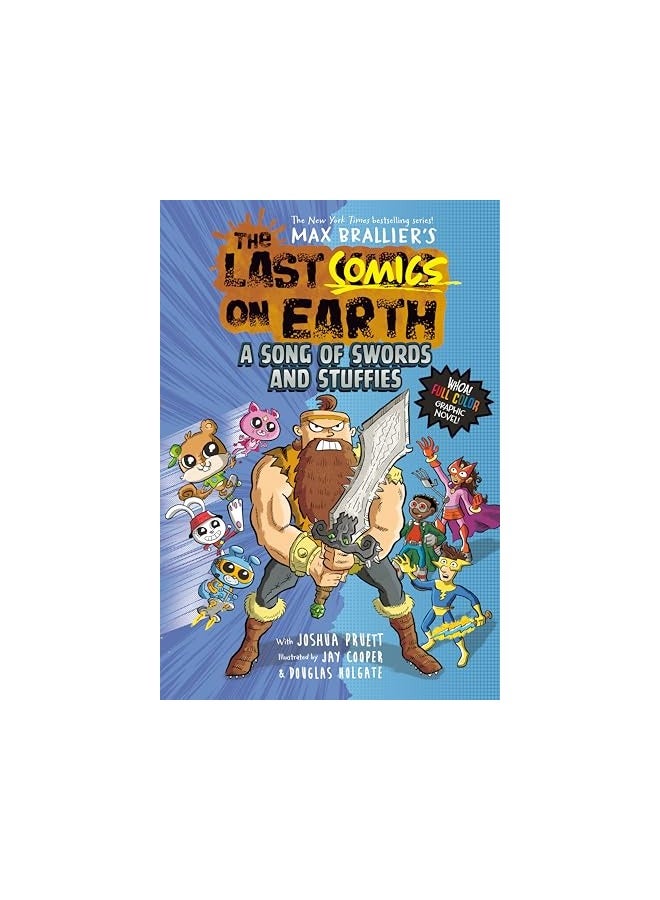 The Last Comics On Earth A Song Of Swords And Stuffies From The Creators Of The Last Kids On Earth