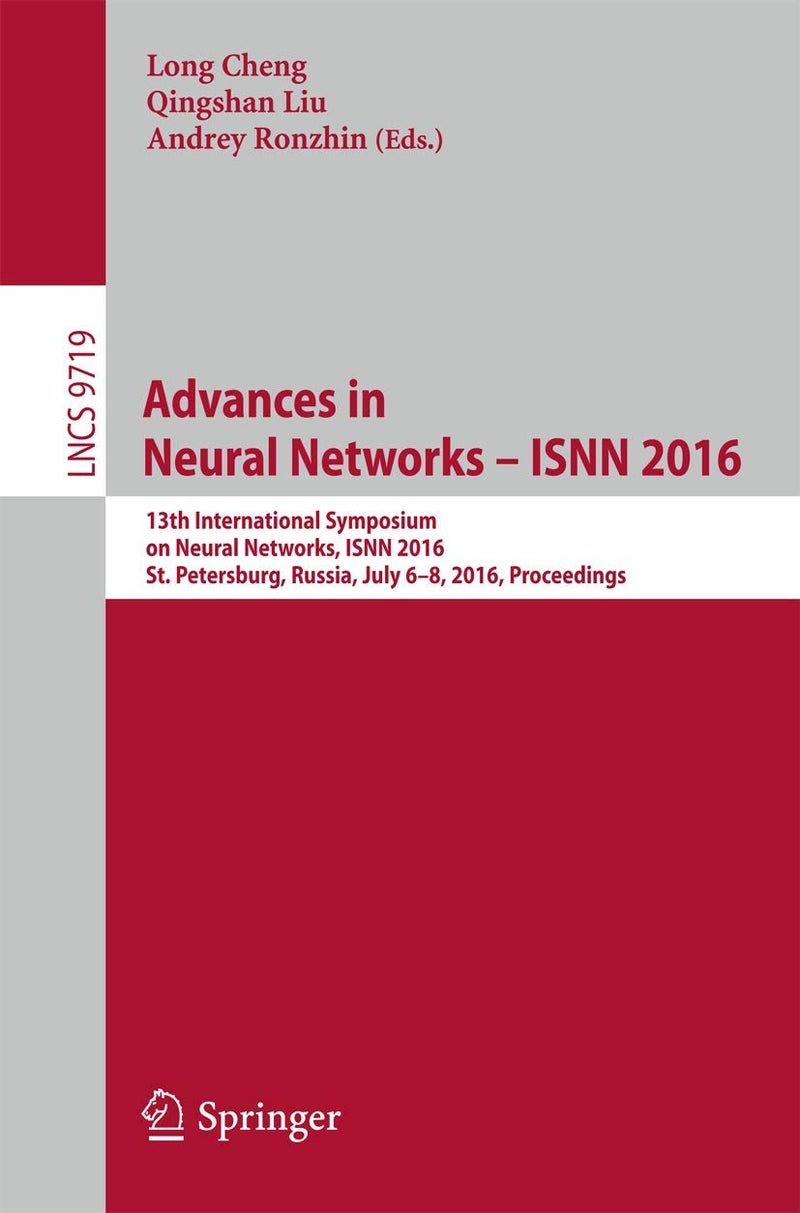 Advances in Neural Networks - ISNN 2016: 13th International Symposium on Neural Networks, ISNN 2016, St. Petersburg, Russia, July 6-8, 2016, Proceedings