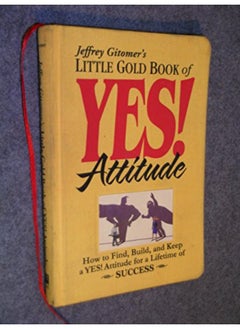 Little Gold Book of Yes! Attitude: How to Find, Build and Keep a Yes! Attitude for a Lifetime of Success