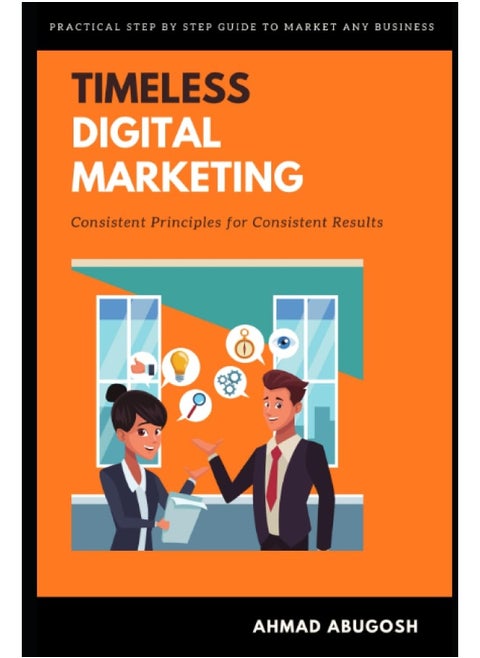 Timeless Digital Marketing: Consistent Principles for Consistent Results