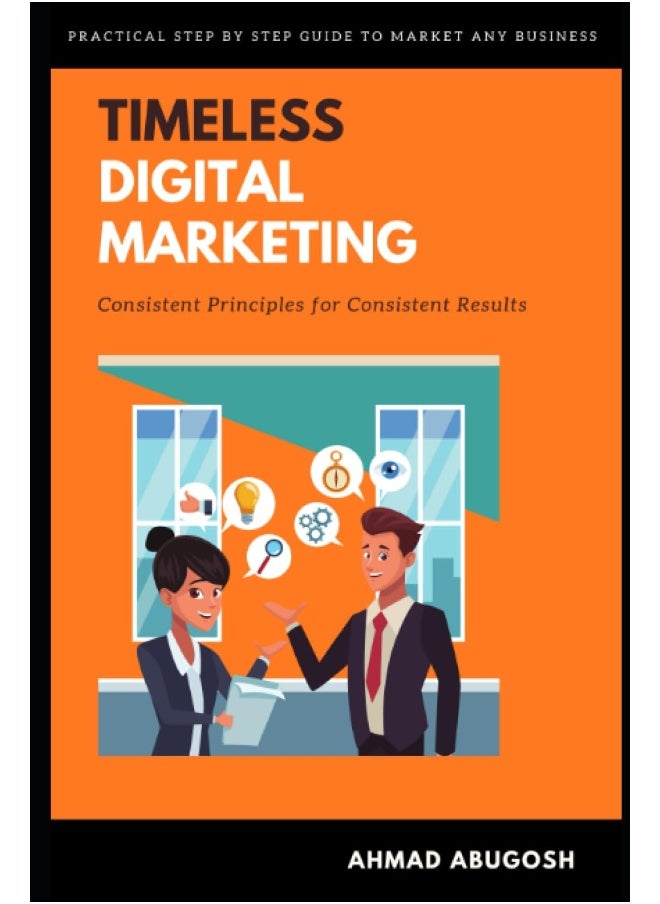 Timeless Digital Marketing: Consistent Principles for Consistent Results