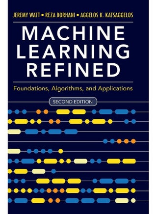 Machine Learning Refined: Foundations, Algorithms, and Applications - pzsku/Z678B1AE18C01E2C5AD1CZ/45/_/1741787930/eeca7a09-514d-4787-aa26-e78404944043