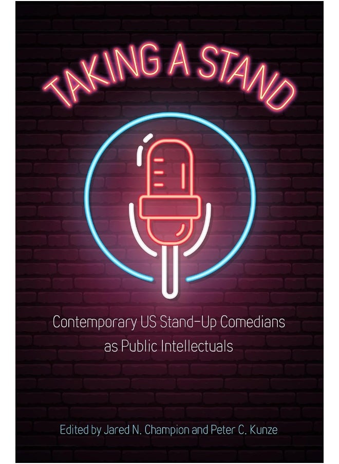 Taking a Stand: Contemporary Us Stand-Up Comedians as Public Intellectuals