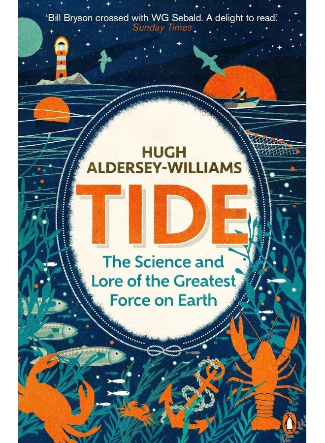 Tide: The Science and Lore of the Greatest Force on Earth 