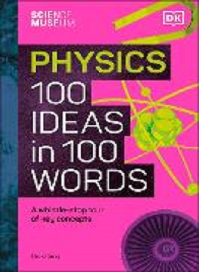 The Science Museum Physics 100 Ideas in 100 Words: