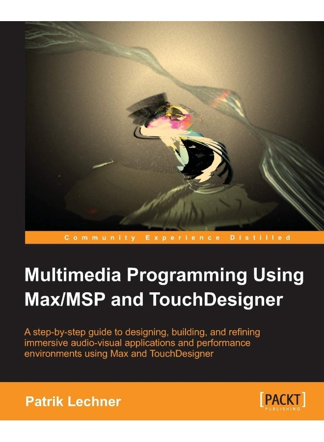 Multimedia Programming Using Max/MSP and TouchDesigner