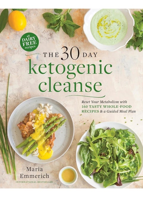 The 30-day Ketogenic Cleanse: Nutritious Low-Carb, High-Fat Paleo Meals to Heal Your Body