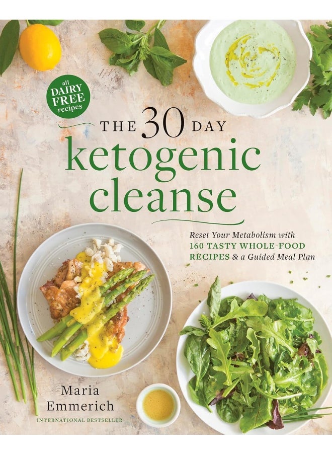 The 30-day Ketogenic Cleanse: Nutritious Low-Carb, High-Fat Paleo Meals to Heal Your Body