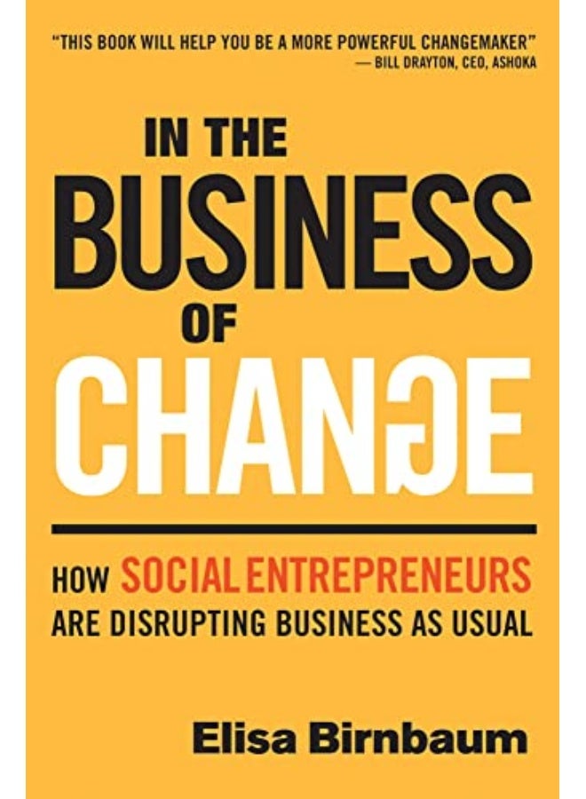 In The Business Of Change How Social Entrepreneurs Are Disrup