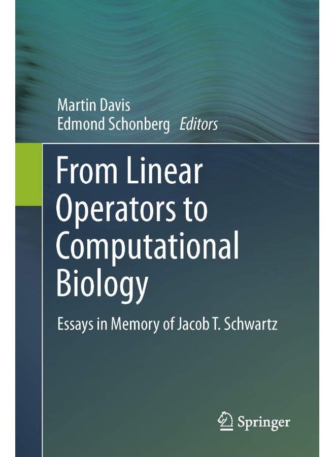 From Linear Operators to Computational Biology: Essays in Memory of Jacob T. Schwartz