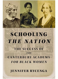 Schooling the Nation: The Success of the Canterbury Academy for Black Women 