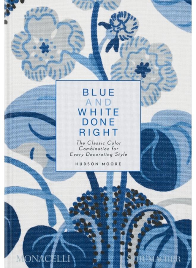Blue and White Done Right : The Classic Color Combination for Every Decorating Style