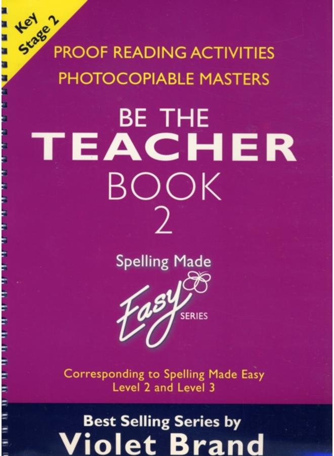 Spelling Made Easy: be the Teacher : Corresponding to "Spelling Made Easy" Level 2 and Level 3 Proof Reading Activities, Photocopiable Masters Book 2 