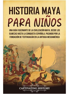 Historia maya para niños: Una guía fascinante de la civilización maya, desde los olmecas hasta la conquista española, pasando por la fundación de Teotihuacán en la antigua Mesoamérica  - Image 2