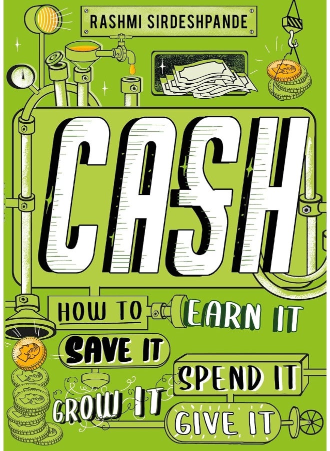 Cash: How to Earn It, Save Spend Grow Give It