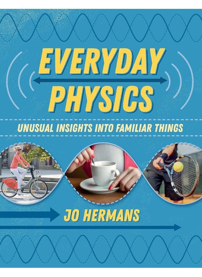 Everyday Physics: Unusual insights into familiar things  - Image 3