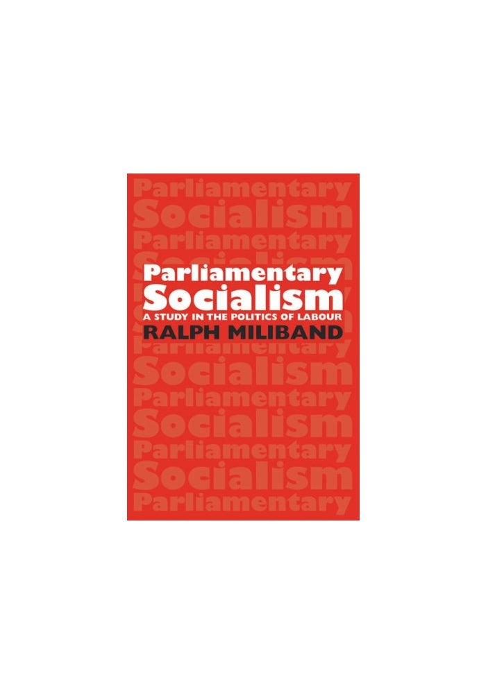Parliamentary Socialism: A Study in the Politics of Labour - Image 1