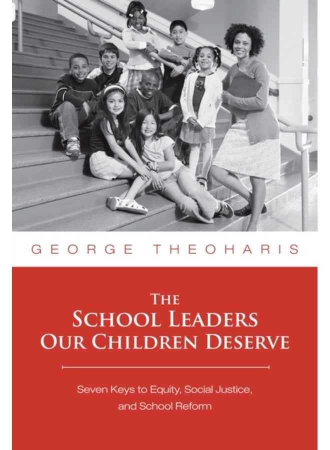قادة المدارس الذين يستحقهم أطفالنا: سبعة مفاتيح للعدالة الاجتماعية وإصلاح المدارس - غلاف ورقي