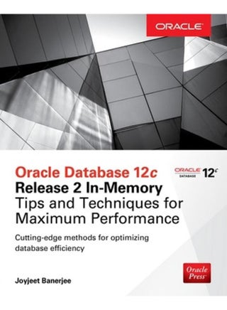 Oracle Database 12c Release 2 In-Memory: Tips and Techniques for Maximum Performance (Oracle Press) - pzsku/Z67E3CC09B9C2579E978EZ/45/_/1705919347/07f1757c-4cc0-4638-bba1-c046987331b6