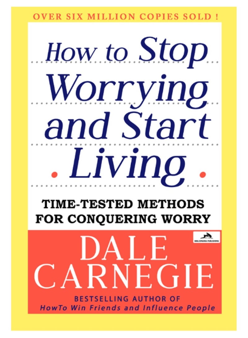 How to Stop Worrying and Start Living