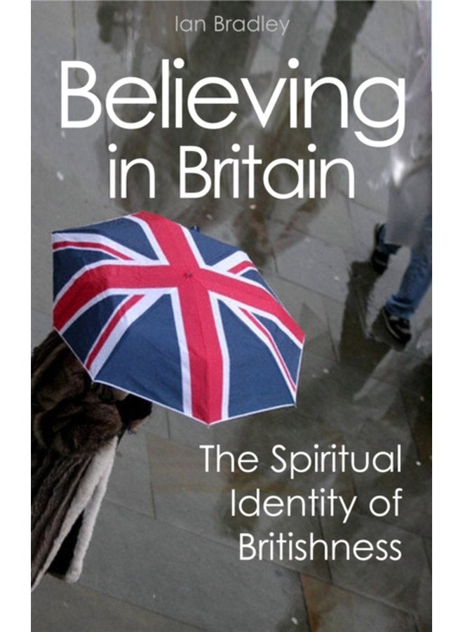 Believing in Britain The Spiritual Identity of Britishness - Paperback