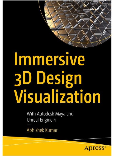 Immersive 3D Design Visualization: With Autodesk Maya and Unreal Engine 4