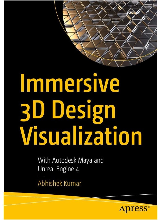 Immersive 3D Design Visualization: With Autodesk Maya and Unreal Engine 4 