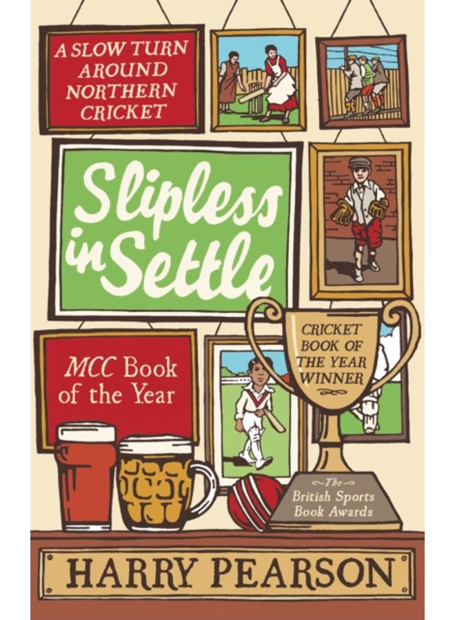Slipless In Settle : A Slow Turn Around Northern Cricket 