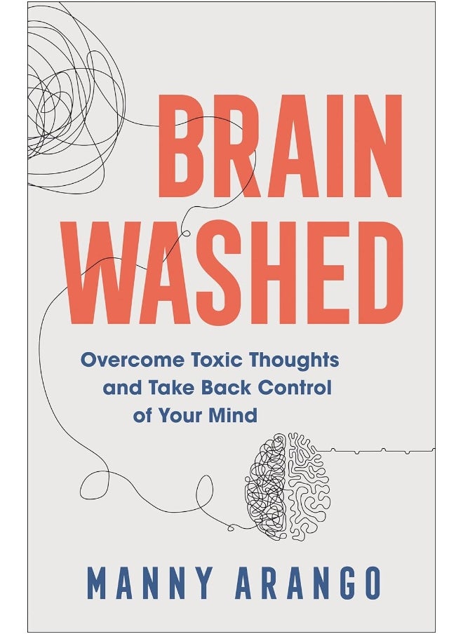 Brain Washed - Overcome Toxic Thoughts and Take Back Control of Your Mind  - Image 1