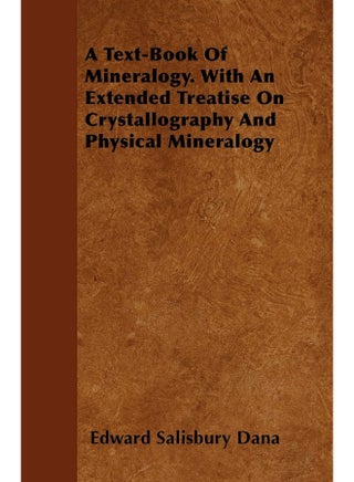 A Text-Book of Mineralogy. with an Extended Treatise on Crystallography and Physical Mineralogy - pzsku/Z67F9FED8A7DB189E1BFCZ/45/1747220664/05e8dd1a-91db-4409-86ee-262fa27b3538