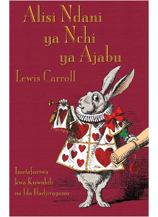 Alisi Ndani ya Nchi ya Ajabu: Alice's Adventures in Wonderland in Swahili 