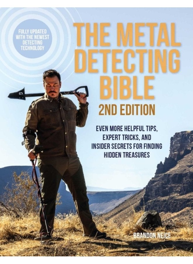 The Metal Detecting Bible 2nd Edition Even More Helpful Tips Expert Tricks and Insider Secrets for Finding Hidden Treasures Fully Updated with the Newest Detecting Technology - Paperback
