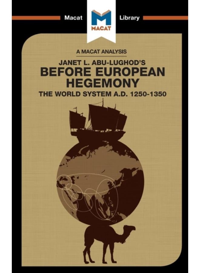 An Analysis of Janet L. Abu-Lughod's Before European Hegemony : The World System A.D. 1250-1350