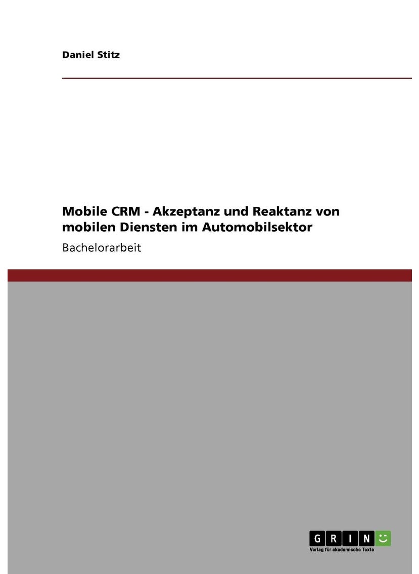 Mobile CRM - Akzeptanz und Reaktanz von mobilen Diensten im Automobilsektor 