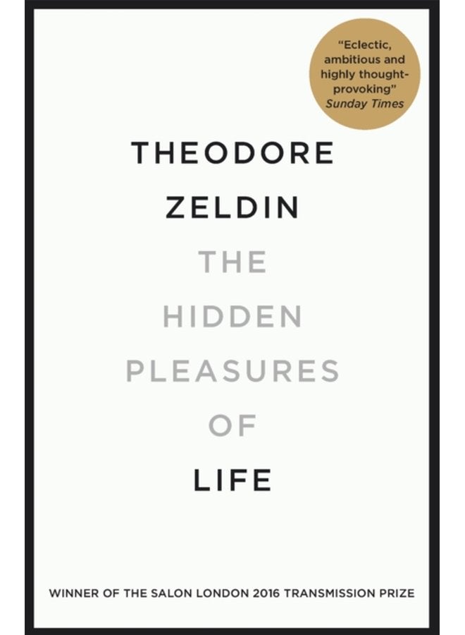 The Hidden Pleasures of Life A New Way of Remembering the Past and Imagining the Future - Paperback