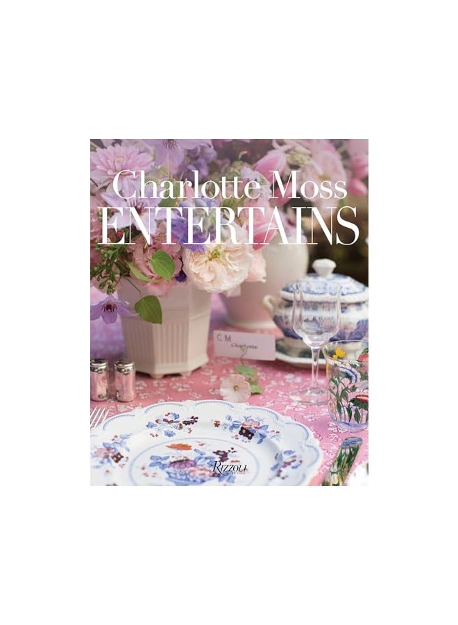 Charlotte Moss Entertains Celebrations And Everyday Occasions
