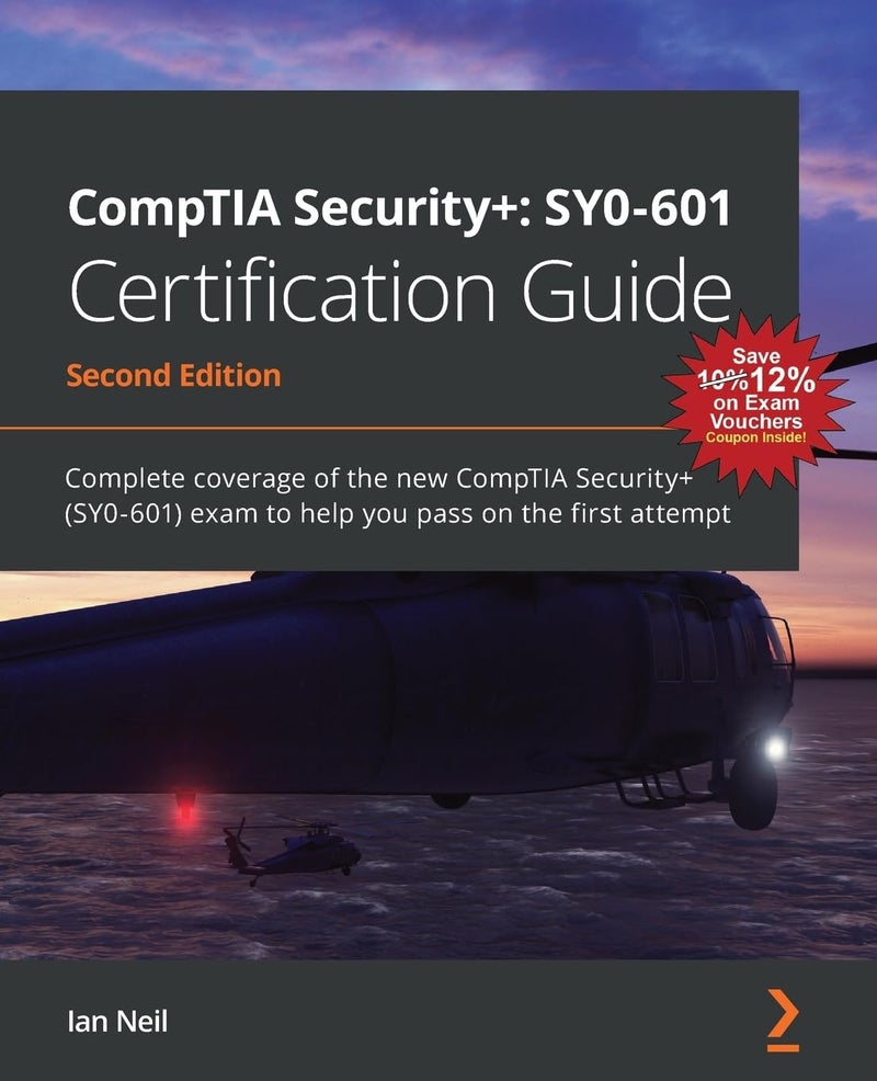 CompTIA Security+ : SY0-601 Certification Guide: Complete Coverage of the New CompTIA Security+  Exam to Help You Pass on the First Attempt, 2nd Edition | Authored by Ian Neil | Paperback | 2Nd Edition | Published by Packt Publishing, Limited