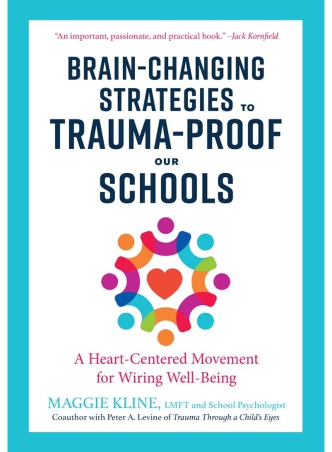 Brain Changing Strategies to Trauma Proof our Schools A Heart Centered Movement for Wiring Well Being - Paperback