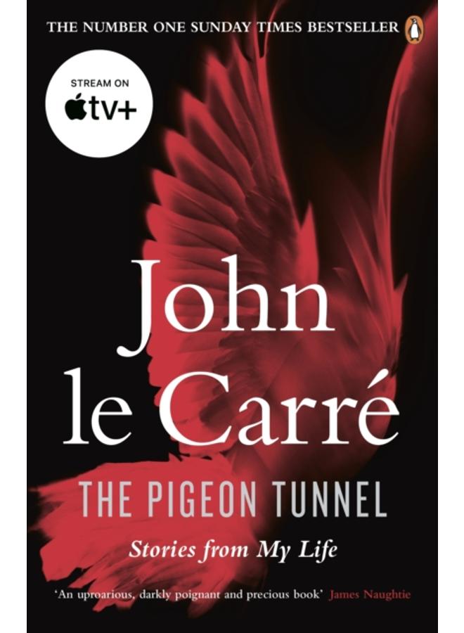 The Pigeon Tunnel : Stories from My Life: NOW A MAJOR APPLE TV MOTION PICTURE 