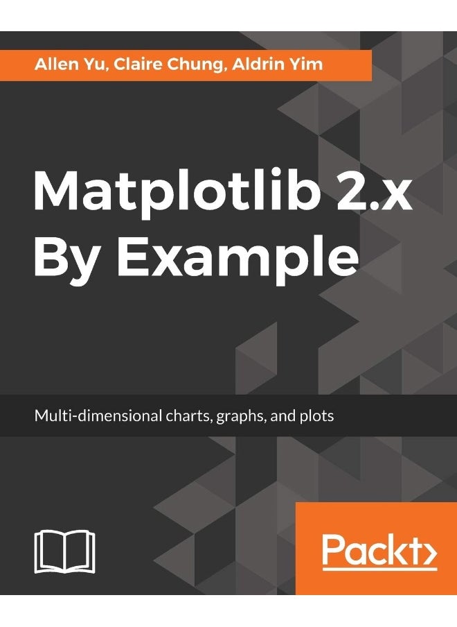 Matplotlib 2.x By Example: Multi-dimensional charts, graphs, and plots in Python 