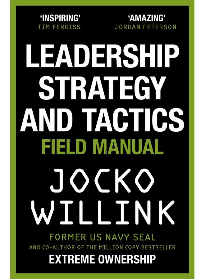 Leadership Strategy and Tactics: Field Manual