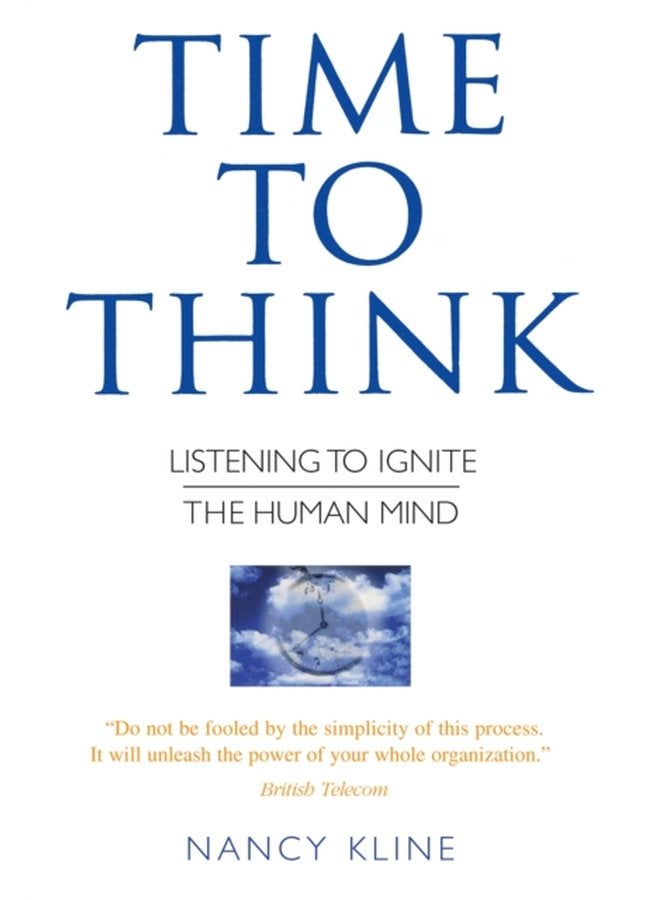 Time to Think Listening to Ignite the Human Mind - Paperback