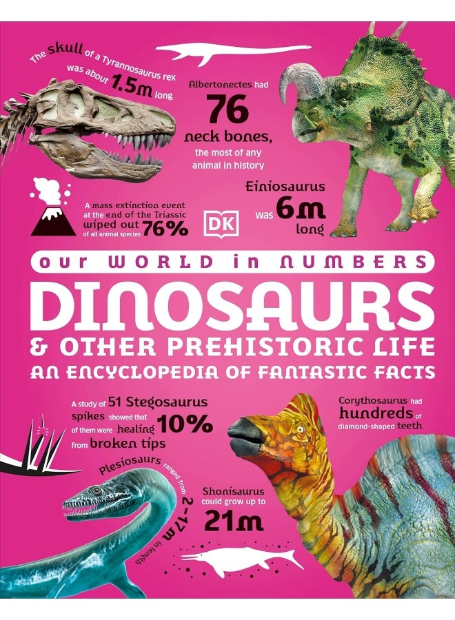 Our World in Numbers Dinosaurs and Other Prehistoric Life: An Encyclopedia of Fantastic Facts - Image 1