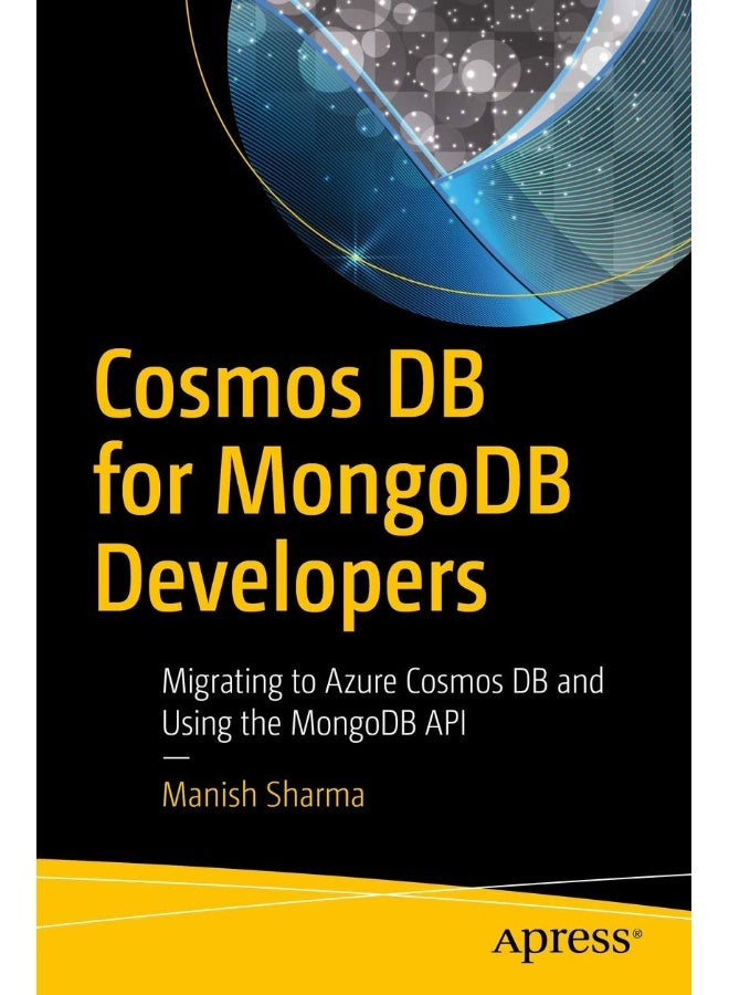 Apress Cosmos DB for MongoDB Developers: Migrating to Azure Cosmos DB and Using the MongoDB API
